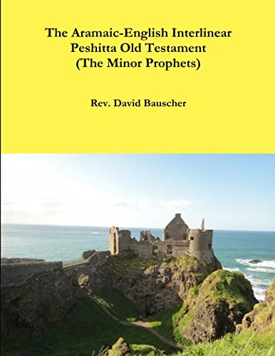 Beispielbild fr The Aramaic-English Interlinear Peshitta Old Testament (The Minor Prophets) zum Verkauf von Lucky's Textbooks