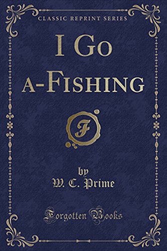9781330001370: I Go a-Fishing (Classic Reprint)