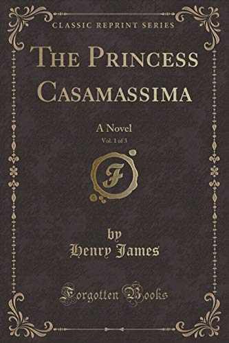 9781330009680: The Princess Casamassima, Vol. 1 of 3: A Novel (Classic Reprint)