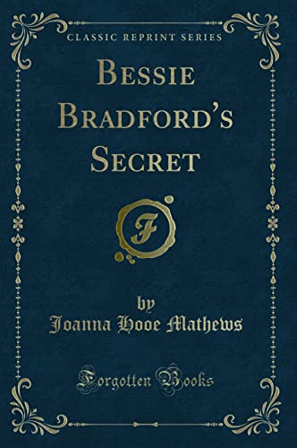 9781330012598: Bessie Bradford's Secret (Classic Reprint)