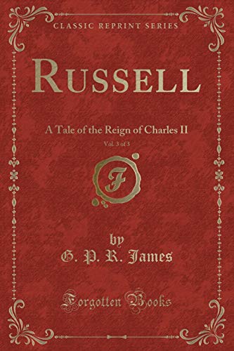 Beispielbild fr Russell, Vol. 3 of 3 : A Tale of the Reign of Charles II (Classic Reprint) zum Verkauf von Buchpark