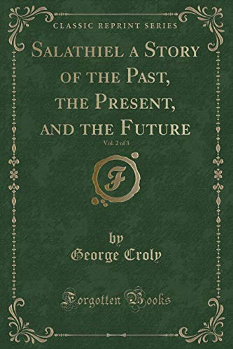 Beispielbild fr Salathiel a Story of the Past, the Present, and the Future, Vol. 2 of 3 (Classic Reprint) zum Verkauf von Buchpark