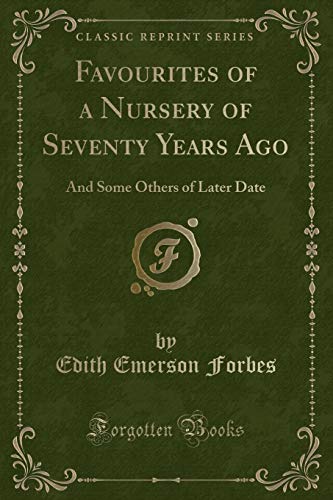 9781330013793: Favourites of a Nursery of Seventy Years Ago: And Some Others of Later Date (Classic Reprint)