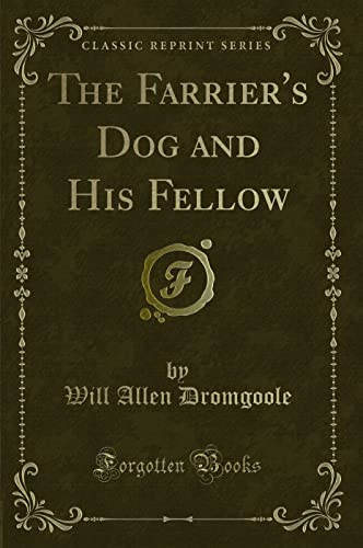 Stock image for The Farrier's Dog and His Fellow Classic Reprint for sale by PBShop.store US