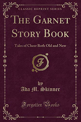 Beispielbild fr The Garnet Story Book : Tales of Cheer Both Old and New (Classic Reprint) zum Verkauf von Buchpark