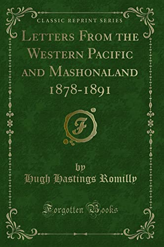 Beispielbild fr Letters From the Western Pacific and Mashonaland 1878-1891 (Classic Reprint) zum Verkauf von Buchpark