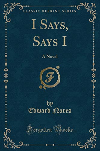9781330035269: I Says, Says I: A Novel (Classic Reprint)