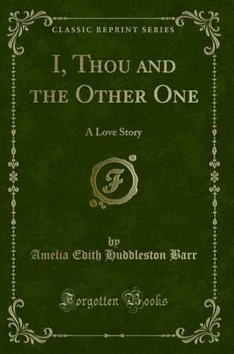 Stock image for I, Thou and the Other One A Love Story Classic Reprint for sale by PBShop.store US