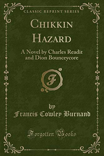 Beispielbild fr Chikkin Hazard : A Novel by Charles Readit and Dion Bounceycore (Classic Reprint) zum Verkauf von Buchpark