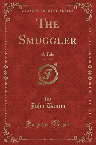 9781330042878: The Smuggler, Vol. 1 of 3: A Tale (Classic Reprint)