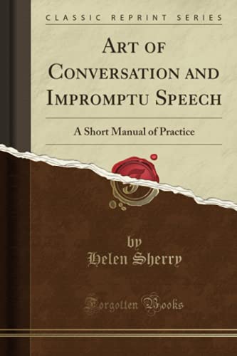 9781330045022: Art of Conversation and Impromptu Speech: A Short Manual of Practice (Classic Reprint)