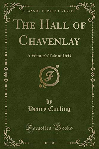 Beispielbild fr The Hall of Chavenlay A Winter's Tale of 1649 Classic Reprint zum Verkauf von PBShop.store US