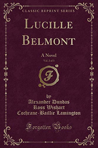Stock image for Lucille Belmont, Vol 2 of 3 A Novel Classic Reprint for sale by PBShop.store US