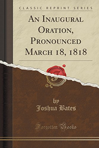 Stock image for An Inaugural Oration, Pronounced March 18, 1818 Classic Reprint for sale by PBShop.store US