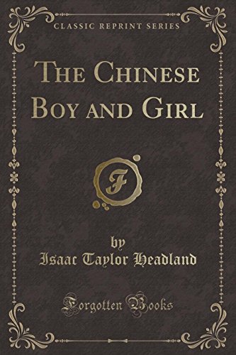 Beispielbild fr The Chinese Boy and Girl Classic Reprint zum Verkauf von PBShop.store US