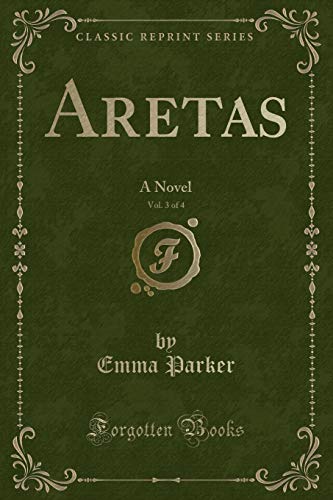 Beispielbild fr Aretas, Vol. 3 of 4 : A Novel (Classic Reprint) zum Verkauf von Buchpark