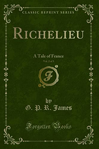 Stock image for Richelieu, Vol 2 of 3 A Tale of France Classic Reprint for sale by PBShop.store US