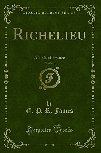 9781330059906: Richelieu, Vol. 2 of 3: A Tale of France (Classic Reprint)