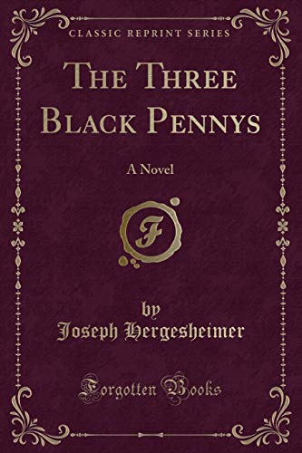 Stock image for The Three Black Pennys: A Novel (Classic Reprint) for sale by Reuseabook
