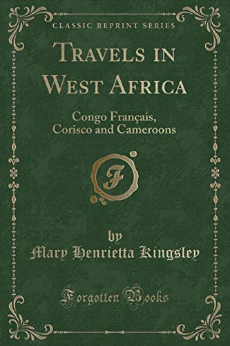 9781330065259: Travels in West Africa: Congo Franais, Corisco and Cameroons (Classic Reprint)