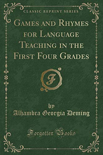 Imagen de archivo de Games and Rhymes for Language Teaching in the First Four Grades (Classic Reprint) a la venta por Reuseabook