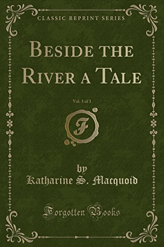 9781330069387: Beside the River a Tale, Vol. 3 of 3 (Classic Reprint)