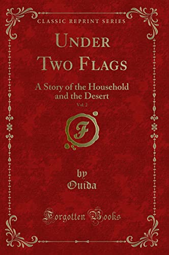 9781330069707: Under Two Flags, Vol. 2: A Story of the Household and the Desert (Classic Reprint)