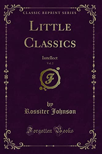 9781330071830: Little Classics, Vol. 2: Intellect (Classic Reprint)