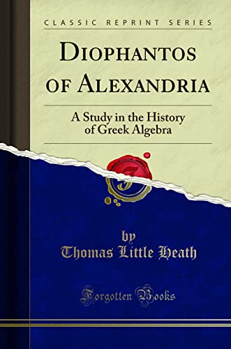 Beispielbild fr Diophantos of Alexandria : A Study in the History of Greek Algebra (Classic Reprint) zum Verkauf von Buchpark