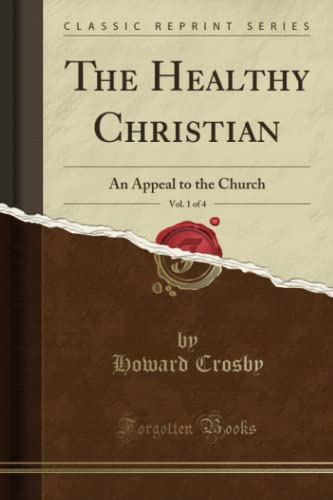 Imagen de archivo de The Healthy Christian, Vol 1 of 4 An Appeal to the Church Classic Reprint a la venta por PBShop.store US