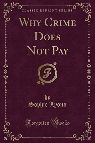 Stock image for Why Crime Does Not Pay Classic Reprint for sale by PBShop.store UK