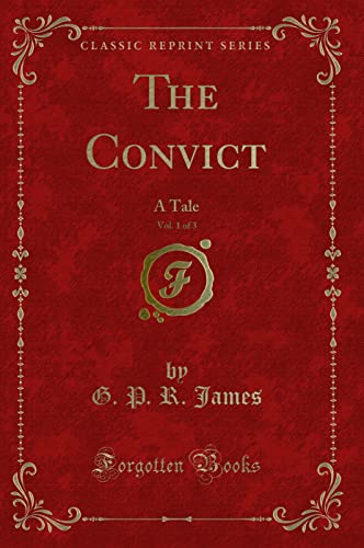 9781330081020: The Convict, Vol. 1 of 3: A Tale (Classic Reprint)
