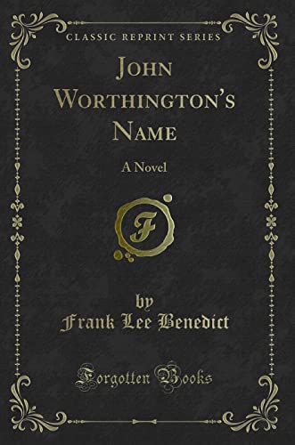 Beispielbild fr John Worthington's Name A Novel Classic Reprint zum Verkauf von PBShop.store US