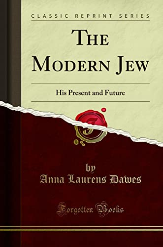 Stock image for The Modern Jew His Present and Future Classic Reprint for sale by PBShop.store US