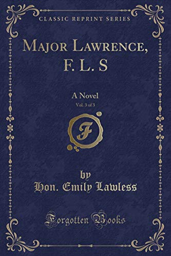 Stock image for Major Lawrence, F L S, Vol 3 of 3 A Novel Classic Reprint for sale by PBShop.store US