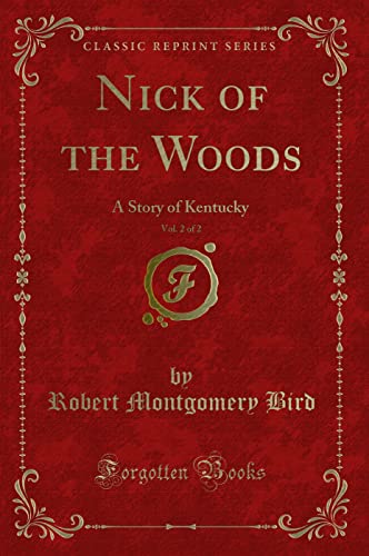 Beispielbild fr Nick of the Woods, Vol. 2 of 2 : A Story of Kentucky (Classic Reprint) zum Verkauf von Buchpark