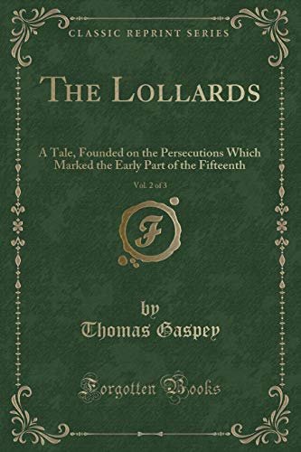 9781330094280: The Lollards, Vol. 2 of 3: A Tale, Founded on the Persecutions Which Marked the Early Part of the Fifteenth (Classic Reprint)