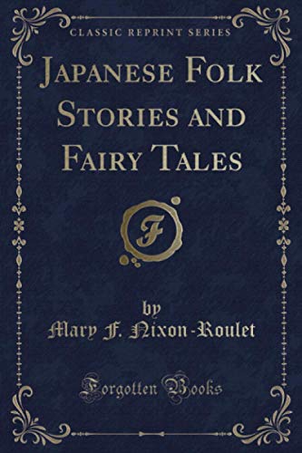 Imagen de archivo de Japanese Folk Stories and Fairy Tales Classic Reprint a la venta por PBShop.store US