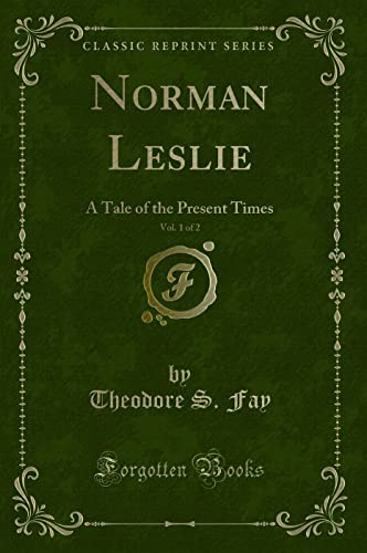 Stock image for Norman Leslie, Vol 1 of 2 A Tale of the Present Times Classic Reprint for sale by PBShop.store US