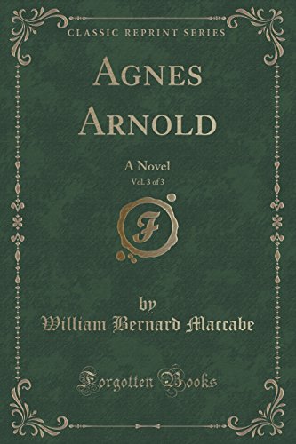Beispielbild fr Agnes Arnold, Vol 3 of 3 A Novel Classic Reprint zum Verkauf von PBShop.store US