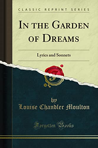 Imagen de archivo de In the Garden of Dreams Lyrics and Sonnets Classic Reprint a la venta por PBShop.store US