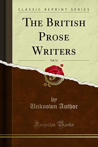 Beispielbild fr The British Prose Writers, Vol. 11 (Classic Reprint) zum Verkauf von Buchpark