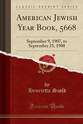 Imagen de archivo de American Jewish Year Book, 5668 September 9, 1907, to September 25, 1908 Classic Reprint a la venta por PBShop.store US