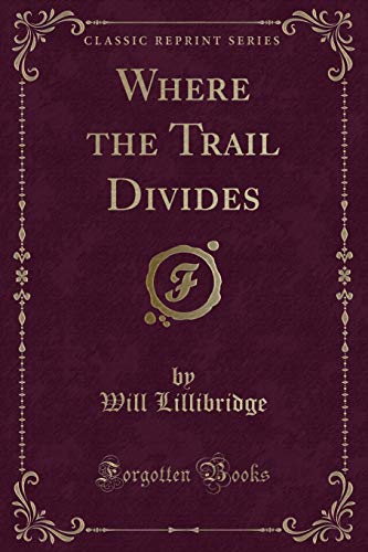 Imagen de archivo de Where the Trail Divides Classic Reprint a la venta por PBShop.store US