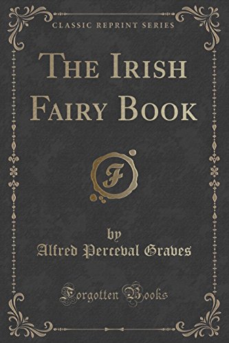 Imagen de archivo de The Irish Fairy Book Classic Reprint a la venta por PBShop.store US