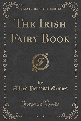 Stock image for The Irish Fairy Book Classic Reprint for sale by PBShop.store UK