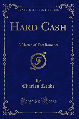 9781330114698: Hard Cash: A Matter-of-Fact Romance (Classic Reprint)