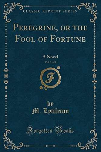 Stock image for Peregrine, or the Fool of Fortune, Vol 2 of 3 A Novel Classic Reprint for sale by PBShop.store US