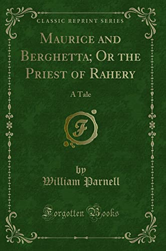 Stock image for Maurice and Berghetta Or the Priest of Rahery A Tale Classic Reprint for sale by PBShop.store US