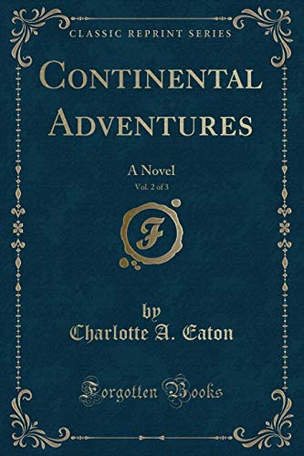 9781330120262: Continental Adventures, Vol. 2 of 3: A Novel (Classic Reprint)